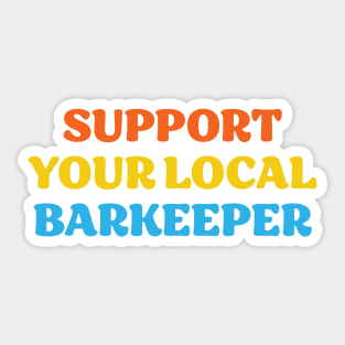 Support Your Local Barkeeper Sticker